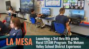 Launching a 3rd thru 8th Grade Rural STEAM Program: The Mohave Valley School District Experience